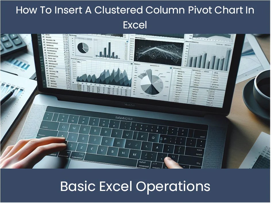 How to insert clustered column pivot chart