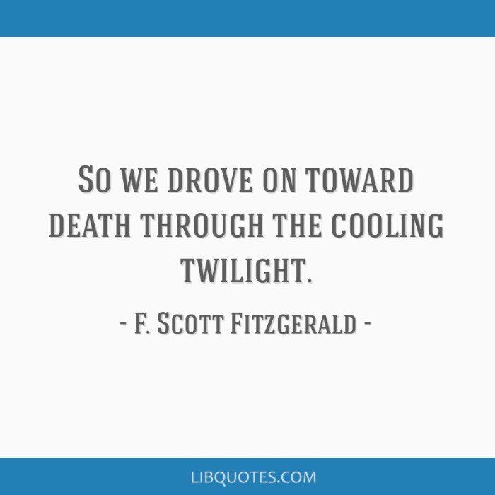 So we drove on toward death through the cooling twilight